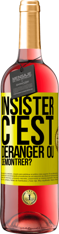 29,95 € | Vin rosé Édition ROSÉ Insister c'est déranger ou démontrer? Étiquette Jaune. Étiquette personnalisable Vin jeune Récolte 2024 Tempranillo