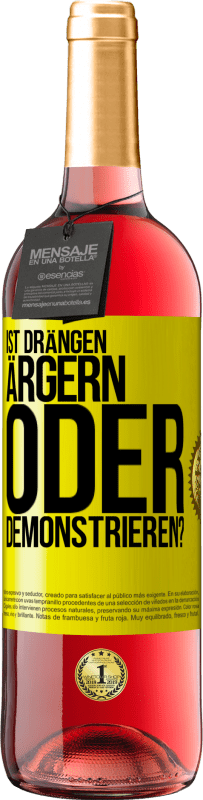 29,95 € Kostenloser Versand | Roséwein ROSÉ Ausgabe Ist drängen ärgern oder demonstrieren? Gelbes Etikett. Anpassbares Etikett Junger Wein Ernte 2025 Tempranillo