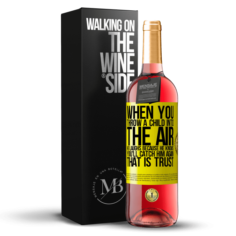 29,95 € Free Shipping | Rosé Wine ROSÉ Edition When you throw a child into the air, he laughs because he knows you'll catch him again. THAT IS TRUST Yellow Label. Customizable label Young wine Harvest 2022 Tempranillo