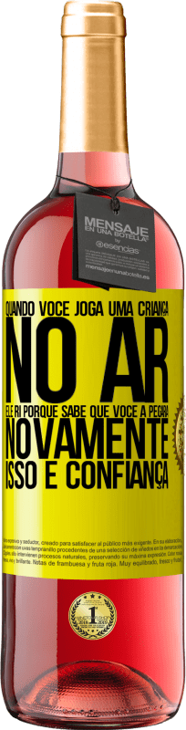 «Quando você joga uma criança no ar, ele ri porque sabe que você a pegará novamente. ISSO É CONFIANÇA» Edição ROSÉ