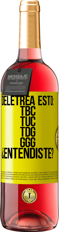 29,95 € | Rosé Wine ROSÉ Edition Deletrea esto: TBC, TUC, TDG, GGG. ¿Entendiste? Yellow Label. Customizable label Young wine Harvest 2024 Tempranillo