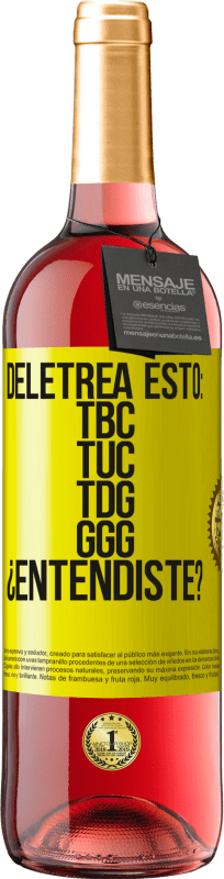 29,95 € | Roséwein ROSÉ Ausgabe Deletrea esto: TBC, TUC, TDG, GGG. ¿Entendiste? Gelbes Etikett. Anpassbares Etikett Junger Wein Ernte 2024 Tempranillo