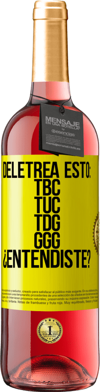 29,95 € | Vino rosato Edizione ROSÉ Deletrea esto: TBC, TUC, TDG, GGG. ¿Entendiste? Etichetta Gialla. Etichetta personalizzabile Vino giovane Raccogliere 2025 Tempranillo