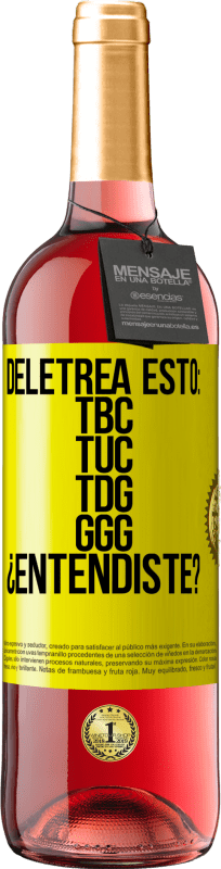 29,95 € | Vinho rosé Edição ROSÉ Deletrea esto: TBC, TUC, TDG, GGG. ¿Entendiste? Etiqueta Amarela. Etiqueta personalizável Vinho jovem Colheita 2024 Tempranillo