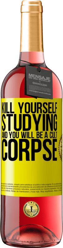 29,95 € | Rosé Wine ROSÉ Edition Kill yourself studying and you will be a cult corpse Yellow Label. Customizable label Young wine Harvest 2024 Tempranillo