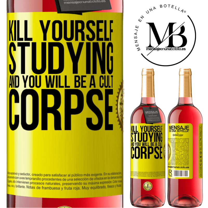 29,95 € Free Shipping | Rosé Wine ROSÉ Edition Kill yourself studying and you will be a cult corpse Yellow Label. Customizable label Young wine Harvest 2021 Tempranillo