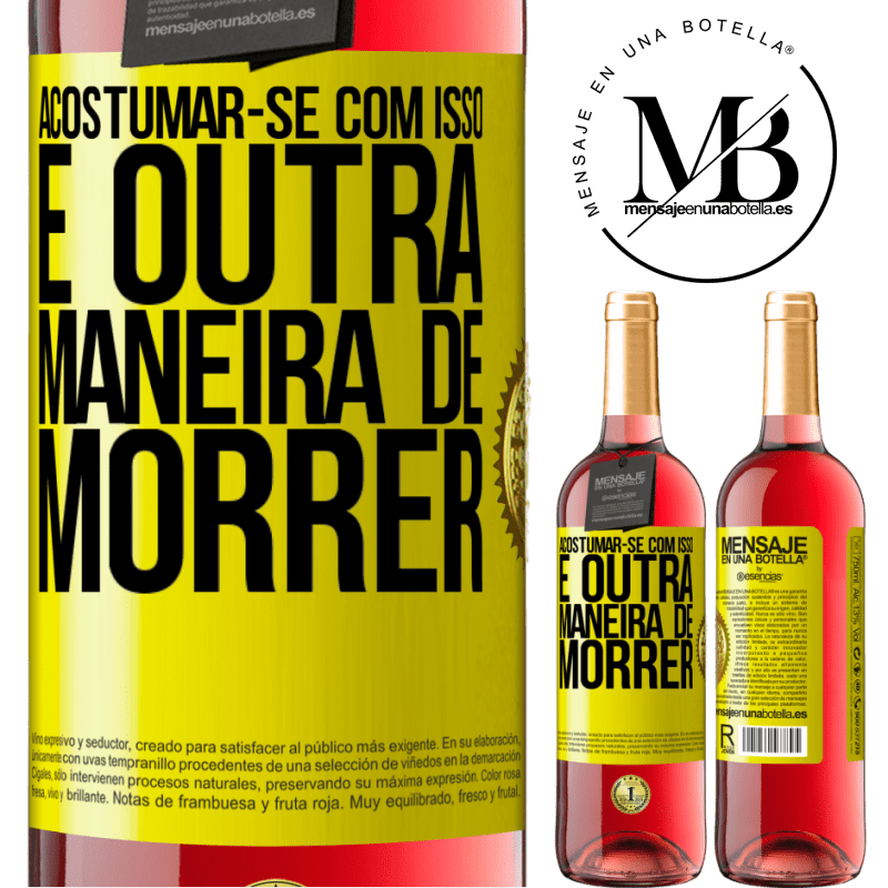 29,95 € Envio grátis | Vinho rosé Edição ROSÉ Acostumar-se com isso é outra maneira de morrer Etiqueta Amarela. Etiqueta personalizável Vinho jovem Colheita 2023 Tempranillo