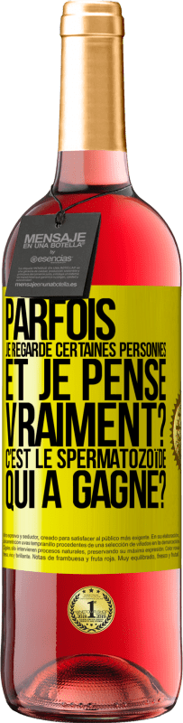 29,95 € | Vin rosé Édition ROSÉ Parfois je regarde certaines personnes et je pense... Vraiment? C'est le spermatozoïde qui a gagné? Étiquette Jaune. Étiquette personnalisable Vin jeune Récolte 2024 Tempranillo