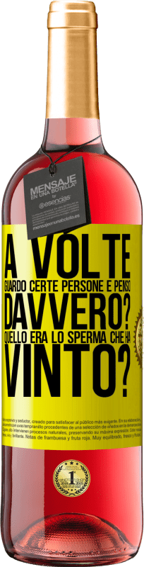 29,95 € | Vino rosato Edizione ROSÉ A volte guardo certe persone e penso ... Davvero? Quello era lo sperma che ha vinto? Etichetta Gialla. Etichetta personalizzabile Vino giovane Raccogliere 2024 Tempranillo