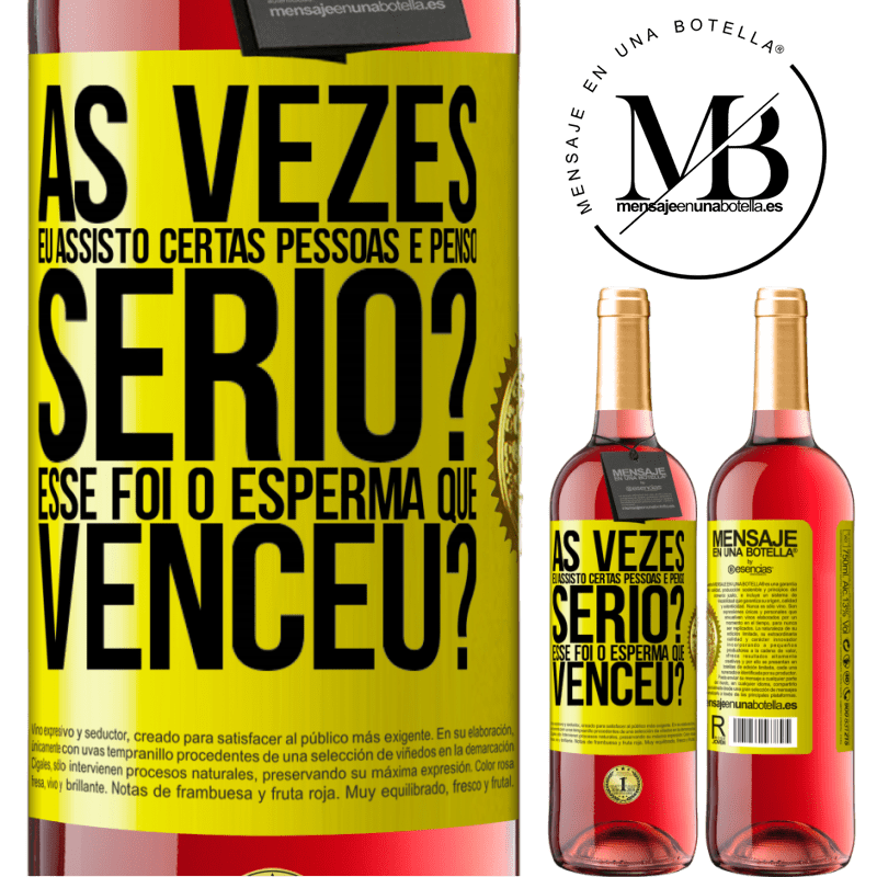 29,95 € Envio grátis | Vinho rosé Edição ROSÉ Às vezes eu assisto certas pessoas e penso ... Sério? Esse foi o esperma que venceu? Etiqueta Amarela. Etiqueta personalizável Vinho jovem Colheita 2024 Tempranillo