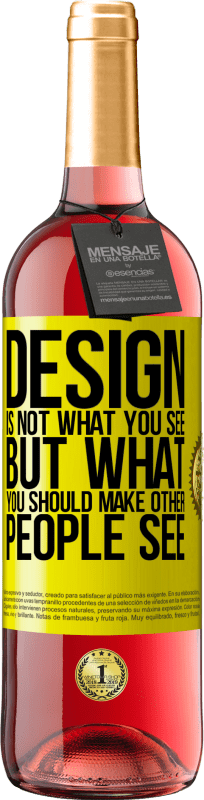29,95 € 免费送货 | 桃红葡萄酒 ROSÉ版 设计不是您看到的，而是您应该让其他人看到的 黄色标签. 可自定义的标签 青年酒 收成 2025 Tempranillo