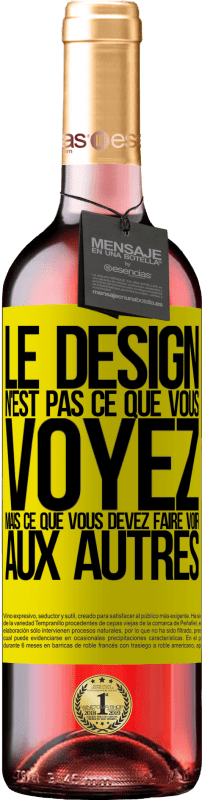 «Le design n'est pas ce que vous voyez, mais ce que vous devez faire voir aux autres» Édition ROSÉ
