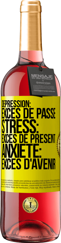 «Dépression: excès de passé. Stress: excès de présent. Anxiété: excès d'avenir» Édition ROSÉ