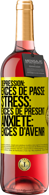 29,95 € | Vin rosé Édition ROSÉ Dépression: excès de passé. Stress: excès de présent. Anxiété: excès d'avenir Étiquette Jaune. Étiquette personnalisable Vin jeune Récolte 2024 Tempranillo