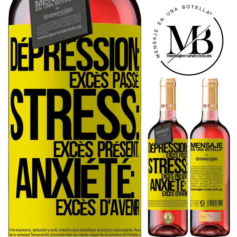 «Dépression: excès de passé. Stress: excès de présent. Anxiété: excès d'avenir» Édition ROSÉ