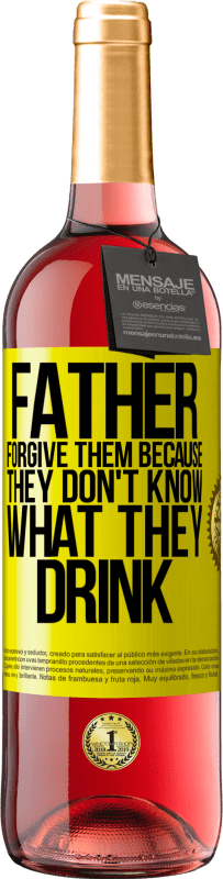 29,95 € | Rosé Wine ROSÉ Edition Father, forgive them, because they don't know what they drink Yellow Label. Customizable label Young wine Harvest 2023 Tempranillo