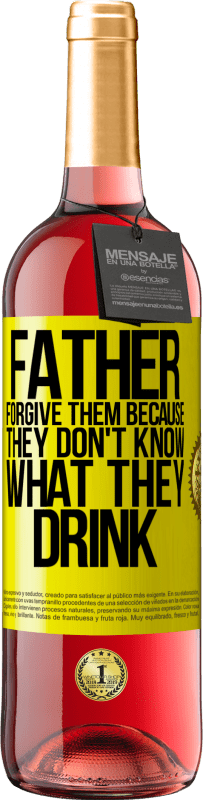 29,95 € Free Shipping | Rosé Wine ROSÉ Edition Father, forgive them, because they don't know what they drink Yellow Label. Customizable label Young wine Harvest 2025 Tempranillo