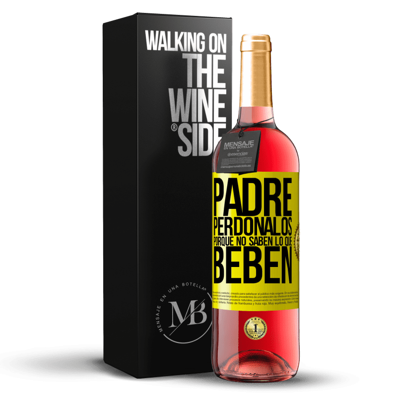 29,95 € Envío gratis | Vino Rosado Edición ROSÉ Padre, perdónalos, porque no saben lo que beben Etiqueta Amarilla. Etiqueta personalizable Vino joven Cosecha 2024 Tempranillo