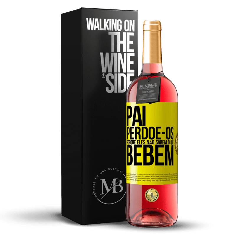 29,95 € Envio grátis | Vinho rosé Edição ROSÉ Pai, perdoe-os, porque eles não sabem o que bebem Etiqueta Amarela. Etiqueta personalizável Vinho jovem Colheita 2024 Tempranillo