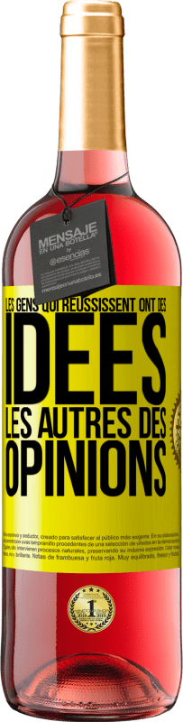 29,95 € | Vin rosé Édition ROSÉ Les gens qui réussissent ont des idées. Les autres des opinions Étiquette Jaune. Étiquette personnalisable Vin jeune Récolte 2024 Tempranillo