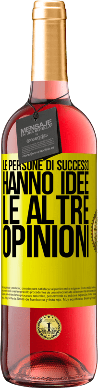 «Le persone di successo hanno idee. Le altre ... opinioni» Edizione ROSÉ