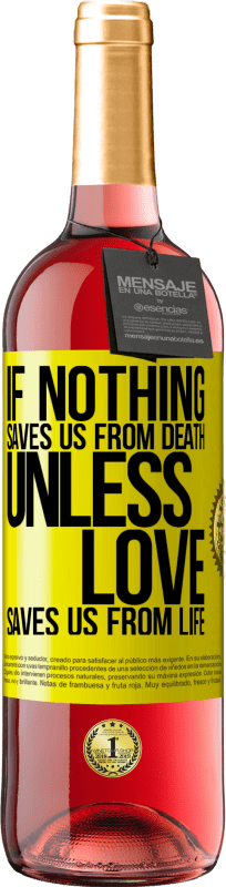 29,95 € Free Shipping | Rosé Wine ROSÉ Edition If nothing saves us from death, unless love saves us from life Yellow Label. Customizable label Young wine Harvest 2025 Tempranillo