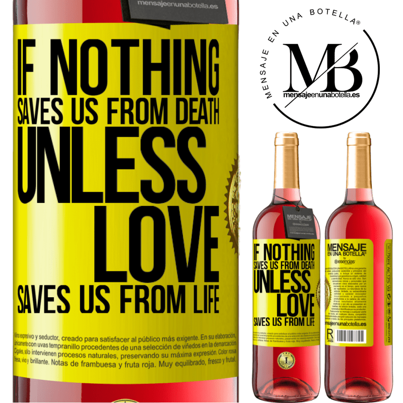 24,95 € Free Shipping | Rosé Wine ROSÉ Edition If nothing saves us from death, unless love saves us from life Yellow Label. Customizable label Young wine Harvest 2021 Tempranillo