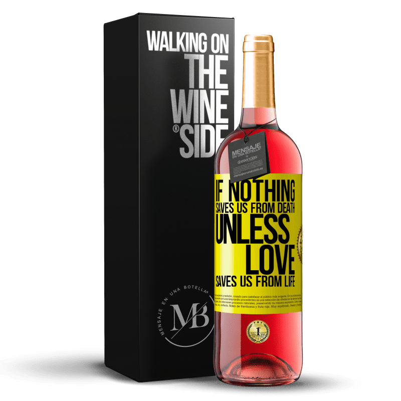 29,95 € Free Shipping | Rosé Wine ROSÉ Edition If nothing saves us from death, unless love saves us from life Yellow Label. Customizable label Young wine Harvest 2023 Tempranillo
