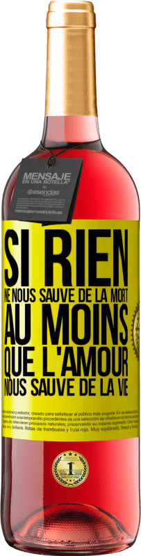 29,95 € Envoi gratuit | Vin rosé Édition ROSÉ Si rien ne nous sauve de la mort au moins que l'amour nous sauve de la vie Étiquette Jaune. Étiquette personnalisable Vin jeune Récolte 2025 Tempranillo