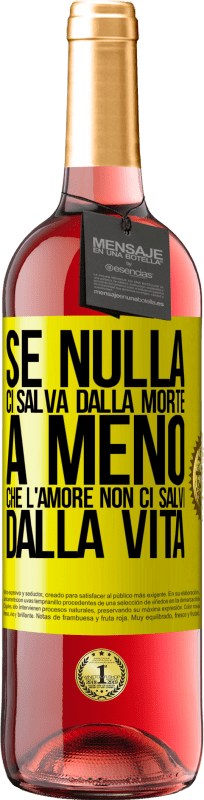 29,95 € | Vino rosato Edizione ROSÉ Se nulla ci salva dalla morte, a meno che l'amore non ci salvi dalla vita Etichetta Gialla. Etichetta personalizzabile Vino giovane Raccogliere 2024 Tempranillo