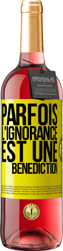 29,95 € | Vin rosé Édition ROSÉ Parfois, l'ignorance est une bénédiction Étiquette Jaune. Étiquette personnalisable Vin jeune Récolte 2023 Tempranillo