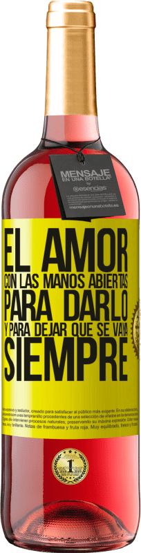 29,95 € Envío gratis | Vino Rosado Edición ROSÉ El amor, con las manos abiertas. Para darlo, y para dejar que se vaya. Siempre Etiqueta Amarilla. Etiqueta personalizable Vino joven Cosecha 2025 Tempranillo