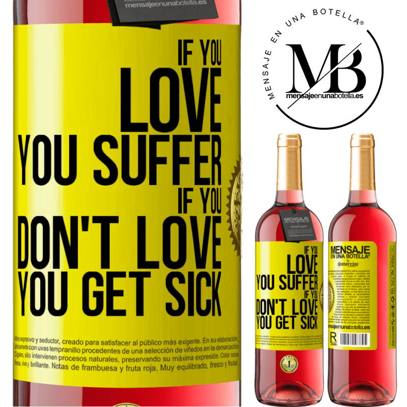29,95 € Free Shipping | Rosé Wine ROSÉ Edition If you love, you suffer. If you don't love, you get sick Yellow Label. Customizable label Young wine Harvest 2021 Tempranillo