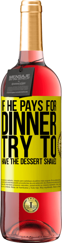 29,95 € Бесплатная доставка | Розовое вино Издание ROSÉ Если он платит за ужин, он пытается побрить десерт Желтая этикетка. Настраиваемая этикетка Молодое вино Урожай 2025 Tempranillo