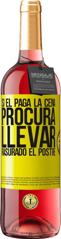 «Si él paga la cena, procura llevar rasurado el postre» Edición ROSÉ