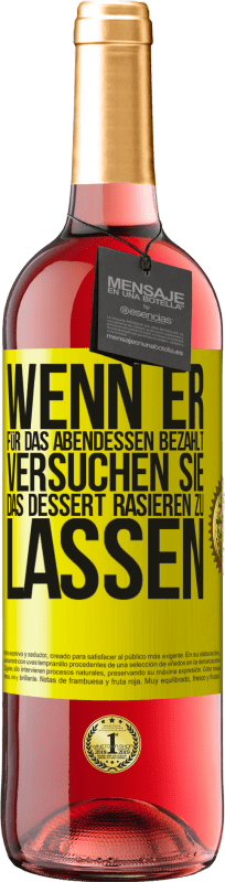 «Wenn er für das Abendessen bezahlt, versucht er, das Dessert zu rasieren» ROSÉ Ausgabe