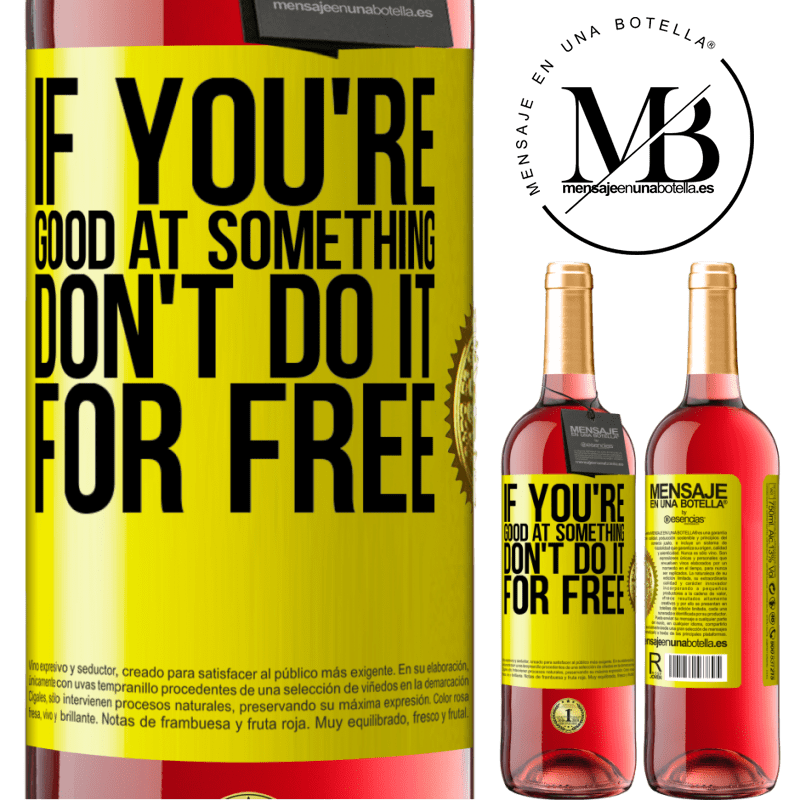 29,95 € Free Shipping | Rosé Wine ROSÉ Edition If you're good at something, don't do it for free Yellow Label. Customizable label Young wine Harvest 2024 Tempranillo