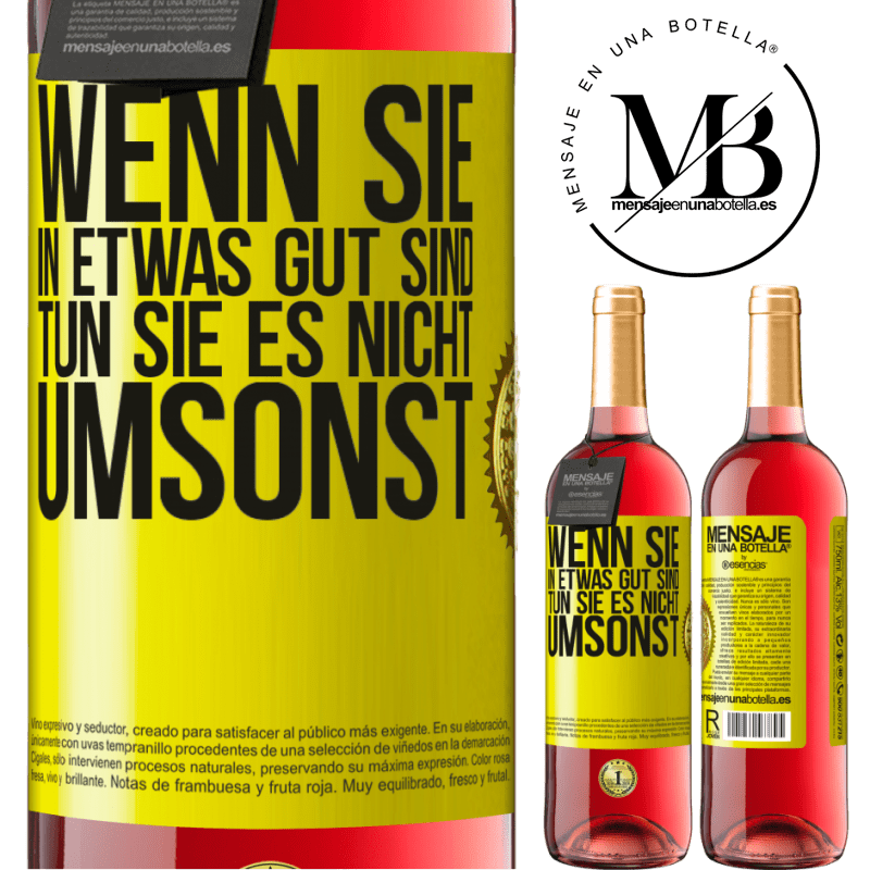 29,95 € Kostenloser Versand | Roséwein ROSÉ Ausgabe Wenn du in etwas gut bist, tun es nicht umsonst Gelbes Etikett. Anpassbares Etikett Junger Wein Ernte 2024 Tempranillo