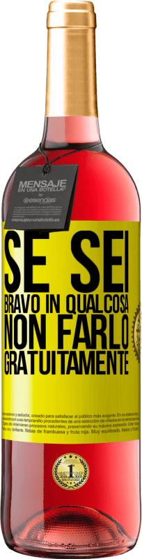 29,95 € | Vino rosato Edizione ROSÉ Se sei bravo in qualcosa, non farlo gratuitamente Etichetta Gialla. Etichetta personalizzabile Vino giovane Raccogliere 2025 Tempranillo