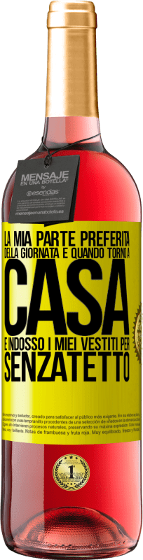 29,95 € | Vino rosato Edizione ROSÉ La mia parte preferita della giornata è quando torno a casa e indosso i miei vestiti per senzatetto Etichetta Gialla. Etichetta personalizzabile Vino giovane Raccogliere 2025 Tempranillo