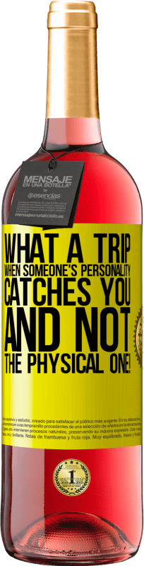 29,95 € | Rosé Wine ROSÉ Edition what a trip when someone's personality catches you and not the physical one! Yellow Label. Customizable label Young wine Harvest 2025 Tempranillo