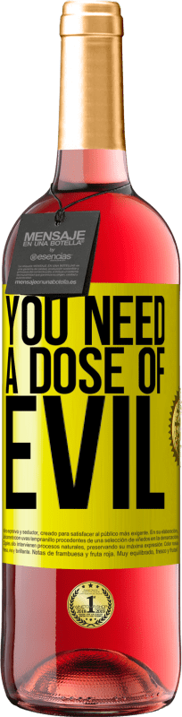 29,95 € Free Shipping | Rosé Wine ROSÉ Edition You need a dose of evil Yellow Label. Customizable label Young wine Harvest 2025 Tempranillo