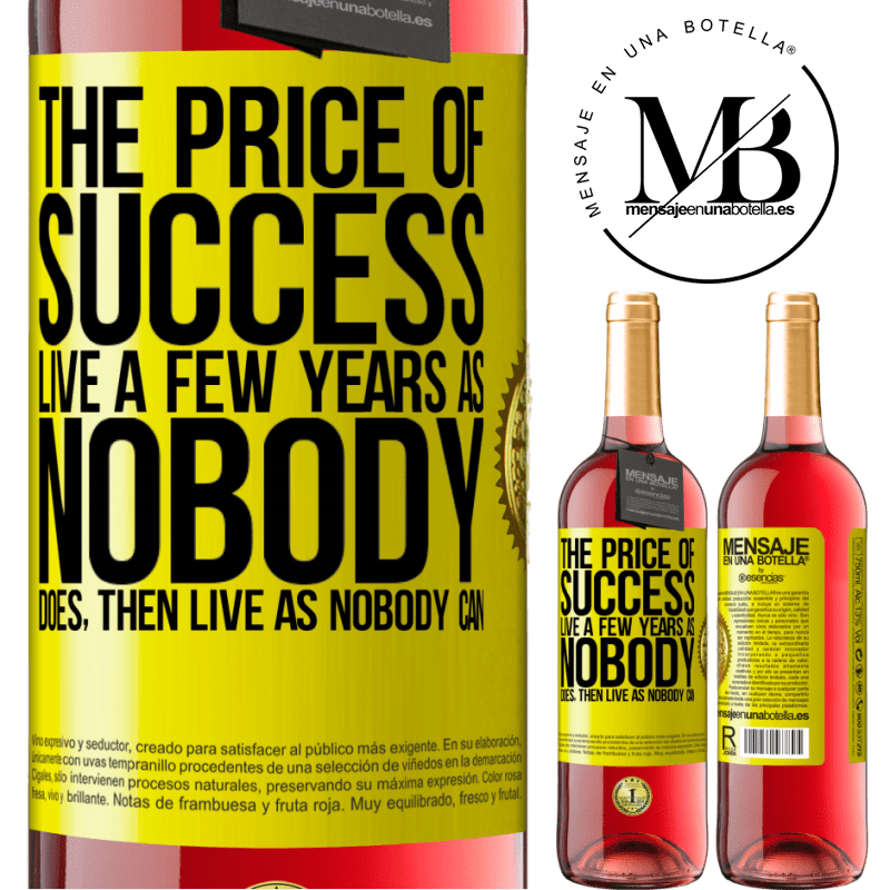 29,95 € Free Shipping | Rosé Wine ROSÉ Edition The price of success. Live a few years as nobody does, then live as nobody can Yellow Label. Customizable label Young wine Harvest 2021 Tempranillo