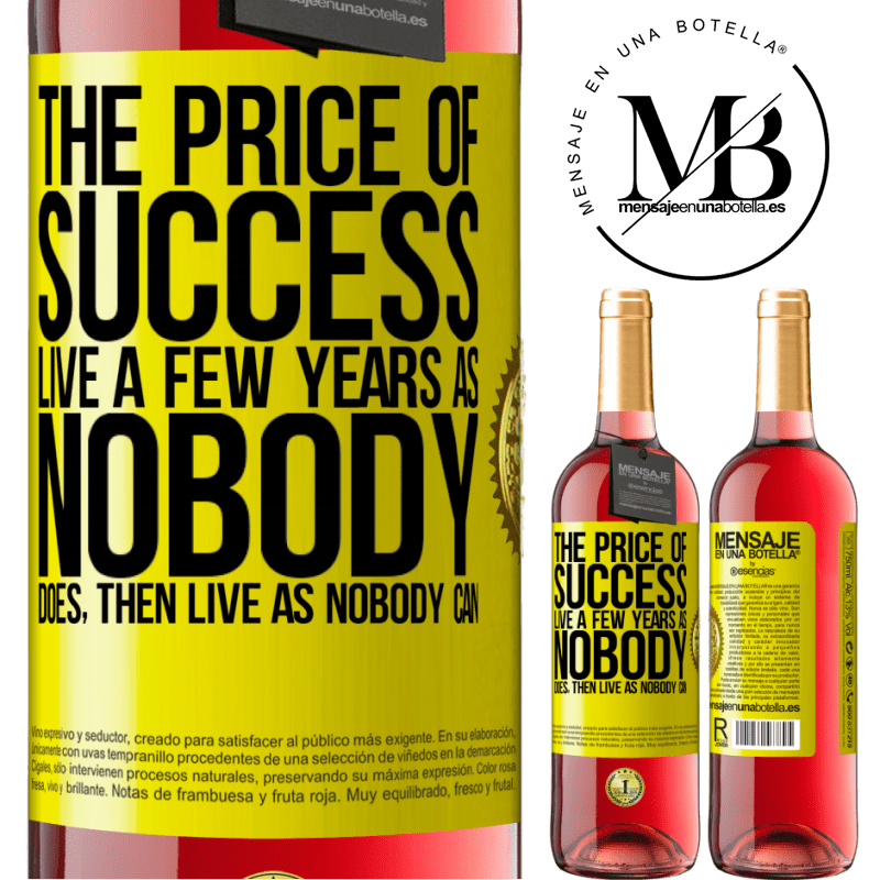 29,95 € Free Shipping | Rosé Wine ROSÉ Edition The price of success. Live a few years as nobody does, then live as nobody can Yellow Label. Customizable label Young wine Harvest 2025 Tempranillo