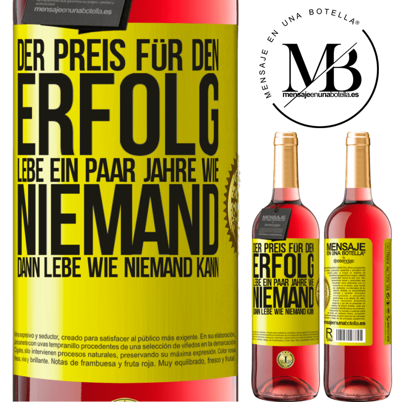 29,95 € Kostenloser Versand | Roséwein ROSÉ Ausgabe Der Preis für den Erfolg: ein paar Jahre leben wie niemand anders, und dann so leben wie es eigentlich niemand kann Gelbes Etikett. Anpassbares Etikett Junger Wein Ernte 2025 Tempranillo