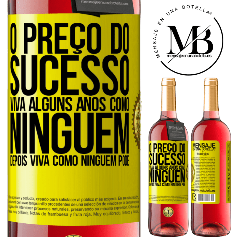 29,95 € Envio grátis | Vinho rosé Edição ROSÉ O preço do sucesso. Viva alguns anos como ninguém, depois viva como ninguém pode Etiqueta Amarela. Etiqueta personalizável Vinho jovem Colheita 2025 Tempranillo