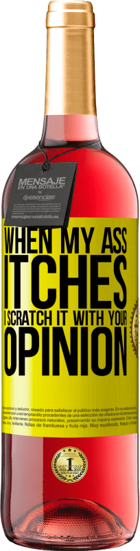 29,95 € Free Shipping | Rosé Wine ROSÉ Edition When my ass itches, I scratch it with your opinion Yellow Label. Customizable label Young wine Harvest 2022 Tempranillo