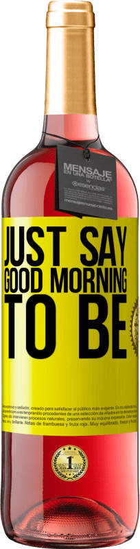 29,95 € Free Shipping | Rosé Wine ROSÉ Edition Just say Good morning to be Yellow Label. Customizable label Young wine Harvest 2022 Tempranillo