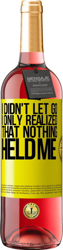 29,95 € Free Shipping | Rosé Wine ROSÉ Edition I didn't let go, I only realized that nothing held me Yellow Label. Customizable label Young wine Harvest 2025 Tempranillo