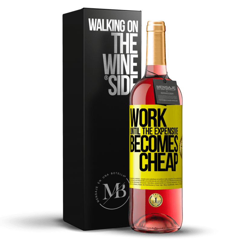 29,95 € Free Shipping | Rosé Wine ROSÉ Edition Work until the expensive becomes cheap Yellow Label. Customizable label Young wine Harvest 2024 Tempranillo